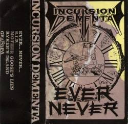 Incursion Dementa : Ever Never Incursion Dementa : Ever Never